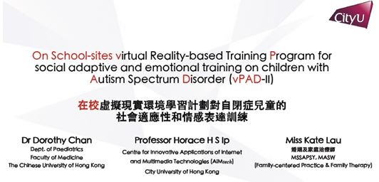 Information Technology : “ On School-sites Virtual Reality-based Training Programme(vPAD-II) for social adaptive and emotional training on children with Autism Spectrum Disorder” (30 November 2021)